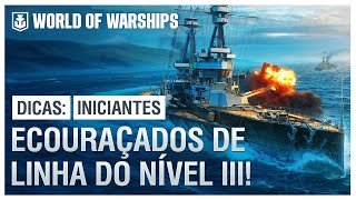 Dicas para INICIANTES Os MELHORES ENCOURAÇADOS de LINHA do NÍVEL III no WORLD OF WARSHIPS [upl. by Consuela]