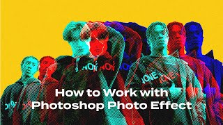 How to Work with Photoshop Photo Effect [upl. by Esir]