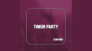 TIMUR PARTY [upl. by Bubb]