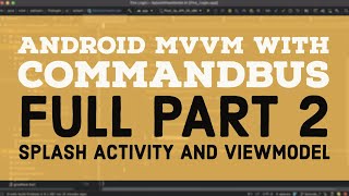 Android MVVM with CommandBus  Full Part 2  Splash Activity and ViewModel [upl. by Early545]