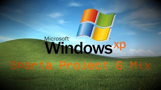 Windows XP Startup Sparta Project 6 Mix [upl. by Robma]