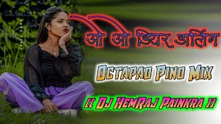 ✨🔥O Dear Darling Octapad Pino Mix 2024New Nagpuri Dj SongNagpuri Remix Sadri Dj Song 2024 [upl. by Adnohral]