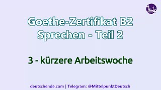 03  Kürzere Arbeitswoche  Goethe B2  Sprechen  Teil 2 Diskussion [upl. by Atekan]