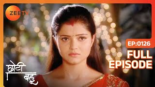 Chhoti Bahu  Ep126  Radhika ने बताया अपने दिल का सच Dev को  Full Episode  ZEE TV [upl. by Ellenuahs]