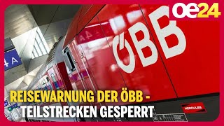 Reisewarnung der ÖBB  Teilstrecken gesperrt [upl. by Aggappe]