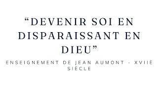 Devenir soi en disparaissant en Dieuquot  Jean Aumont  XVIIè siècle [upl. by Telracs]