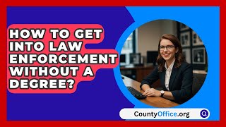 How To Get Into Law Enforcement Without A Degree  CountyOfficeorg [upl. by Enyalb330]