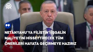 Cumhurbaşkanı ErdoğanFilistin’i işgalin maliyetini hissettirecek önerileri hayata geçirmeye hazırız [upl. by Merline]