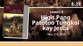 Higit Pang Patotoo Tungkol kay Jesus  Q4L6  Tagalog Sabbath School Lesson 2024 [upl. by Nyre]