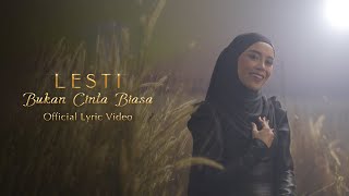 Lesti  Bukan Cinta Biasa  Official Lyric Video [upl. by Greenebaum]