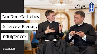 Can NonCatholics Receive a Plenary IndulgenceAsk the Associates Episode 36 [upl. by Retsehc]