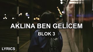 BLOK3  aklına ben gelicem Sözleri [upl. by Nageem475]