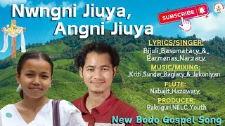 Nwngni Jiuya Angni Jiuya  New Bodo Gospel Song  Bijuli Basumatary amp Parmenas Narzary [upl. by Alimac304]