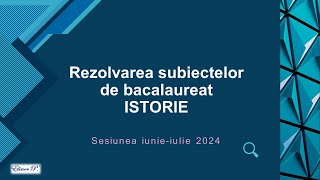 Rezolvarea subiectelor de bacalaureat la disciplina istorie sesiunea iunieiulie 2024 [upl. by Karleen]