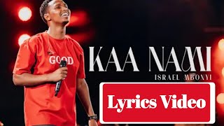 Israel Mbonyi kaa nami Lyrics Video [upl. by Enniroc]