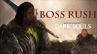 Best Friends Play Dark Souls 1  BOSS RUSH Part 1 [upl. by Parthenia]