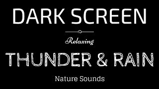 THUNDER and RAIN Sounds for Sleeping BLACK SCREEN  Sleep and Relaxation  Dark Screen Nature Sounds [upl. by Nitsed]