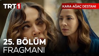 Kara Ağaç Destanı 25 Bölüm Fragmanı [upl. by Eymaj]