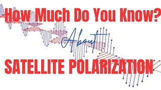 Polarization Explained Unlock the Secrets of Satellite Signals tv tech [upl. by Ajtak]