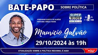 SUPER BLOGS  BATEPAPO SOBRE POLÍTICA MAURÍCIO GALVÃO  067 [upl. by Judah649]