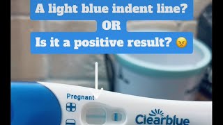 A light blue indent line on clearblue pregnancy test OR Is it a positive result [upl. by Ettelimay540]