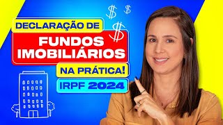 DECLARAÇÃO DE FUNDOS IMOBILIÁRIOS NA PRÁTICA IRPF 2024 [upl. by Harihat]