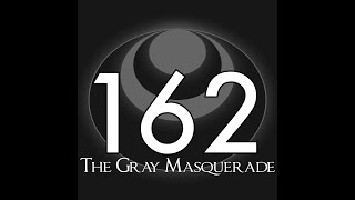 162  The Gray Masquerade [upl. by Eelesor32]