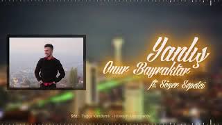 Onur Bayraktar  Yanlış  Tuğce Kandemir Cover [upl. by Manvil]