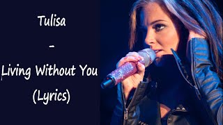 Tulisa  Living Without You LYRICS [upl. by Alleras]