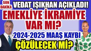 Son Dakika Vedat Işıkhan Açıkladı Emekliye İkramiye Var mı 20242025 Maaş Kaybı Çözülecek mi [upl. by Auqinom]