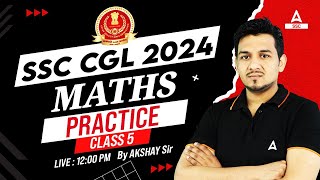 SSC CGL 2024  SSC CGL Maths Classes By Akshay Sir  SSC CGL Math Practice Set 5 [upl. by Nelleeus]