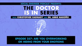 The Doctor Is In Series  Ep 257  Are You Overworking or Hiding From Your Emotions [upl. by Costanza]