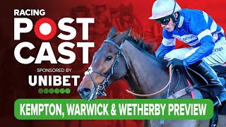 Kempton Warwick amp Wetherby Preview  Horse Racing Tips  Racing Postcast sponsored by Unibet [upl. by Ailehc606]