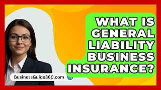 What Is General Liability Business Insurance  BusinessGuide360com [upl. by Sawtelle195]