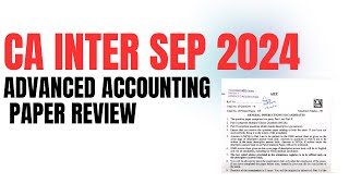 CA Intermediate September 2024 Advanced Accounting paper Review [upl. by Nahseez]