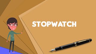 What is Stopwatch Explain Stopwatch Define Stopwatch Meaning of Stopwatch [upl. by Fadiman]