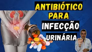 Antibiótico para infecção urinária Os aspectos que são considerados no tratamento [upl. by Gulick]