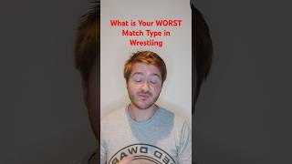 What is Your Worst Match Type in Wrestling [upl. by Casaleggio]