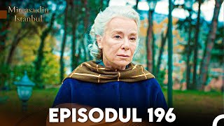 Mireasa Din Istanbul Episodul 196 [upl. by Ahsiral165]