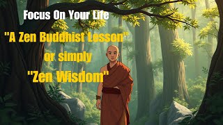 Focus On Your Life  a zen buddhist lesson [upl. by Eitsirc]