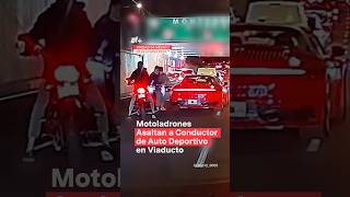 Motociclistas asaltan un deportivo en Viaducto CDMX nmas cdmx inseguridad shorts [upl. by Gil]