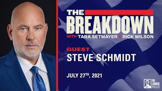 LPTV The Breakdown  July 27 2021  Guest Steve Schmidt [upl. by Furlong]