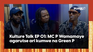 Kulture Talk EP01Green P agarutse ari kumwe na MC P WamamayeByinshi kuri Hip Hop yu Rwanda🙏 [upl. by Tisbee]