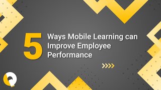 5 ways Mobile Learning can improve employee performance [upl. by Talbert]