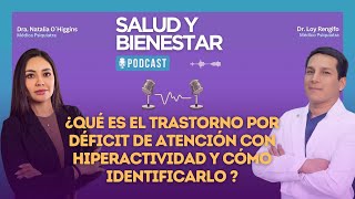 EP7 ¿QUÉ ES EL TRASTORNO POR DÉFICIT DE ATENCIÓN CON HIPERACTIVIDAD Y CÓMO IDENTIFICARLO [upl. by Vannie]