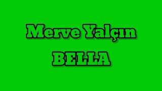 Merve Yalçın Bella Lyrics [upl. by Name159]