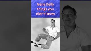 Gene Kelly 6 surprising things you didnt know shorts [upl. by Tuhn]