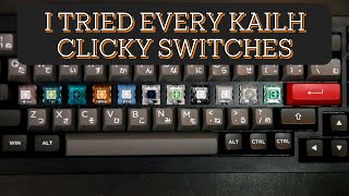 I TRIED EVERY CLICKY SWITCHES FROM KAILH [upl. by Bev]