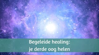 Begeleide healing om je derde oog te helen [upl. by Adniram]