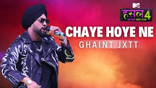 Chaye hoye ne  Ghaint Jxtt  MTV Hustle 4 [upl. by Latrina]